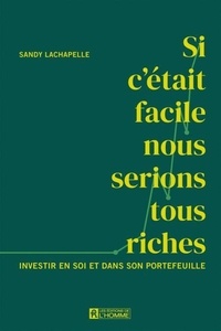 Télécharger un livre Google au format pdf Si c'était facile, nous serions tous riches - Investir en soi et dans son portefeuille CHM MOBI PDF par  in French 9782761963244