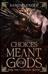 Livre audio espagnol téléchargement gratuit Choices Meant For Gods  - The Choices Trilogy, #1 par Sandy Lender 9798399423180