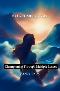  Sandy Linda - Overcoming Grief- Championing Through Multiple Losses.