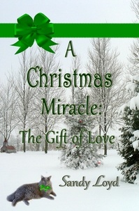  Sandy Loyd - A Christmas Miracle: The Gift of Love - Christmas Miracle Series, #2.