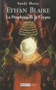 Sandy Marty - Ethan Blaike Tome 3 : La prophétie de la Crypte.