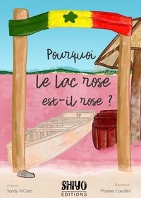 Sandy Ngolo et Maxime Cavallini - Pourquoi le lac rose est-il rose ?.