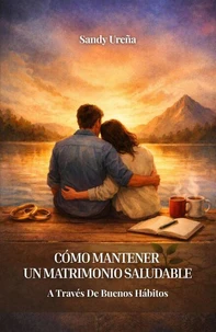 Cómo Mantener Un Matrimonio Saludable: A Través De Buenos Hábitos