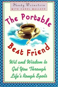 Sandy Weinstein - The Portable Best Friend - Wit and Wisdom to Get Through Life's Rough Spots.