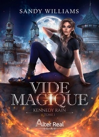 Sandy Williams - Kennedy Rain Tome 1 : Vide magique.