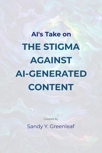  Sandy Y. Greenleaf - AI's Take on the Stigma Against AI-Generated Content.