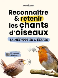 Reconnaître et retenir les chants d'oiseaux - La méthode en 5 étapes - 45 espèces et 200 chants