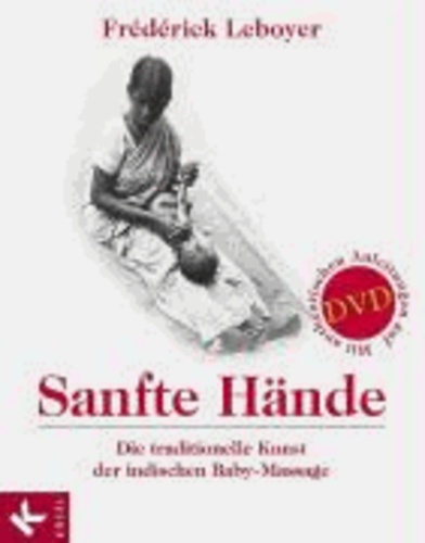 Sanfte Hände - Die traditionelle Kunst der indischen Baby-Massage.