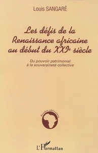 Defis de la rennaissance africaine au debut du XXIe siecle : du pouvoir patrimonial a la souverainete collective