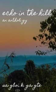 Echo In the Hill - An Anthology
