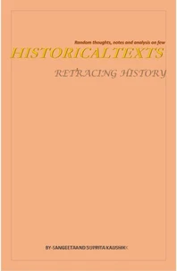 Random thoughts, notes and analysis on few HISTORICAL TEXTS : RETRACING HISTORY