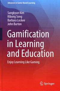 Sangkyun Kim et Kibong Song - Gamification in Learning and Education - Enjoy Learning Like Gaming.