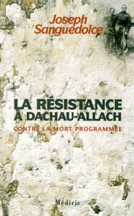 La Resistance A Dachau-Allach. Contre La Mort Programmee