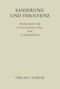 Sanierung und Insolvenz - Festschrift für Klaus Hubert Görg zum 70. Geburtstag.