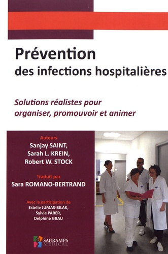 Prévention des infections hospitalières. Solutions réalistes pour organiser, promouvoir et animer