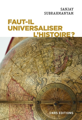 Faut-il universaliser l'Histoire ?. Entre dérives nationalistes et identitaires