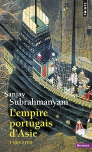 Sanjay Subrahmanyam - L'empire portugais d'Asie - 1500-1700.