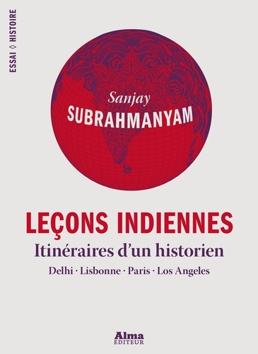 Leçons indiennes. Itinéraires d'un historien : Delhi, Lisbonne, Paris, Los Angeles