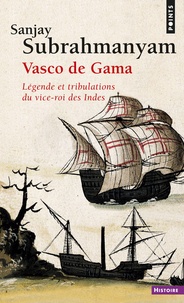 Vasco de Gama - Légende et tribulations du vice-roi des Indes.pdf