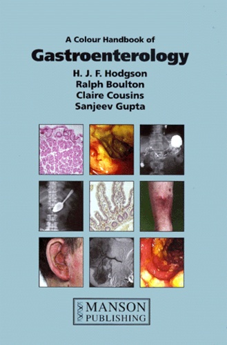 Sanjeev Gupta et H-J-F Hodgson - A COLOUR HANDBOOK OF GASTROENTEROLOGY.