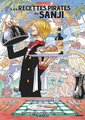  Sanji - One Piece Les recettes pirates de Sanji - Le cuisinier marin de première classe.