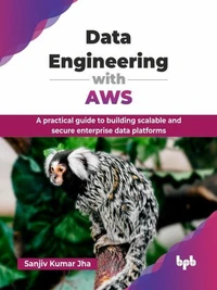 Data Engineering with AWS: A Practical Guide to Building Scalable and Secure Enterprise Data Platforms