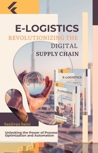  SANJIVAN SAINI - E-Logistics: Revolutionizing the Digital Supply Chain.