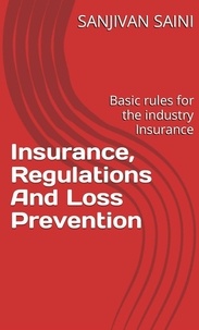  SANJIVAN SAINI - Insurance, Regulations and Loss Prevention : Basic Rules for the Industry Insurance - Business strategy books, #5.