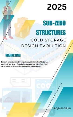  SANJIVAN SAINI - Sub-Zero Structures: Cold Storage Design Evolution.