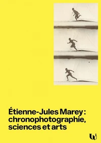 Etienne-Jules Marey : chronophotographie, sciences et arts