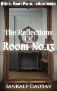  Sankalp Gaurav - The Reflections of Room No.13.