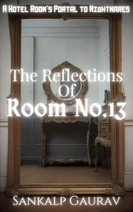 The Reflections of Room No.13