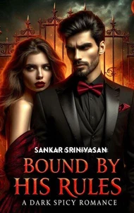 Bound by His Rules : A Dark Spicy Romance