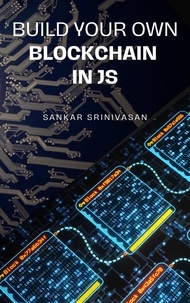  Sankar Srinivasan - Build Your Own Blockchain In JS.