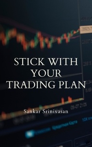  Sankar Srinivasan - Stick with Your Trading Plan.