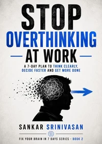 Stop Overthinking at Work in 7 Days