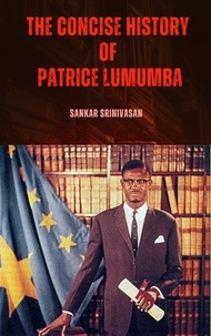  Sankar Srinivasan - The concise history of Patrice Lumumba.