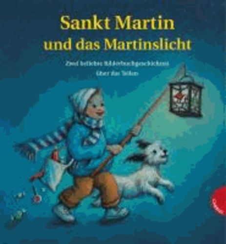 Sankt Martin und das Martinslicht. Zwei beliebte Bilderbuchgeschichten über das Teilen.
