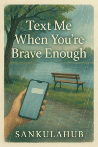 Text Me When You’re Brave Enough