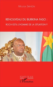 Renouveau du Burkina Faso : Roch est-il l'homme de la situation ?