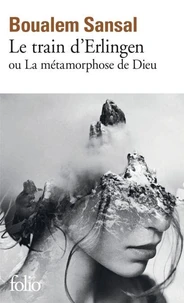 Le train d’Erlingen ou La métamorphose de Dieu