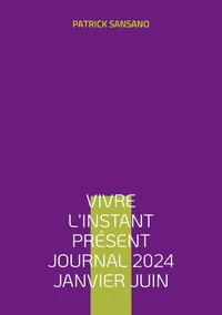 Vivre l'instant présent Journal 2024 Janvier juin