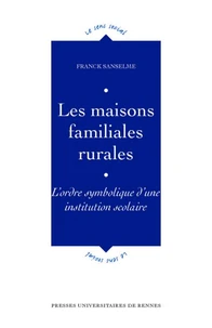 Les Maisons Familiales Rurales. L'Ordre Symbolique D'Une Institution Scolaire