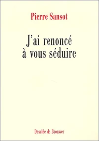 J'Ai Renonce A Vous Seduire