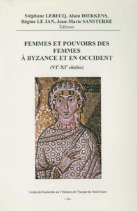 Femmes Et Pouvoirs Des Femmes A Byzance Et En Occident (Vieme-Xieme Siecles). Colloque International Organise Les 28, 29 Et 30 Mars 1996 A Bruxelles Et Villeneuve D'Ascq