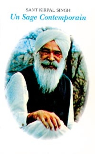 Sant Kirpal Singh - Un sage contemporain.