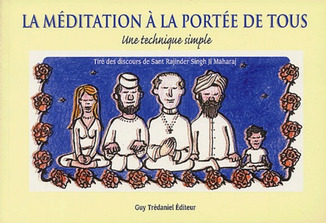 Sant Rajinder Maharaj Singh ji - La méditation à la portée de tous - Une technique simple.