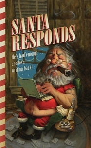 Santa Claus - Santa Responds - He's Had Enough...and He's Writing Back!.