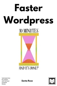  Santa Rosa - Faster Wordpress : 10 Minutes and It's Done! - Free Software Literacy Series.
