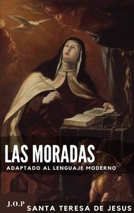 Téléchargement de livres électroniques gratuits pdf Las moradas: Adaptado al lenguaje moderno en francais par Santa Teresa de Jesús, J.O.P